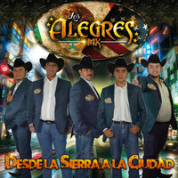 Los Alegres MX - Desde la Sierra a la Ciudad