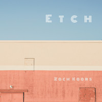 Etch Ensemble & Todd Maki - Zach Koors: Etch