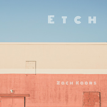 Etch Ensemble & Todd Maki - Zach Koors: Etch