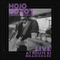 Mojo Bozo's Electric Circus - Live at Route 61 Roadhouse