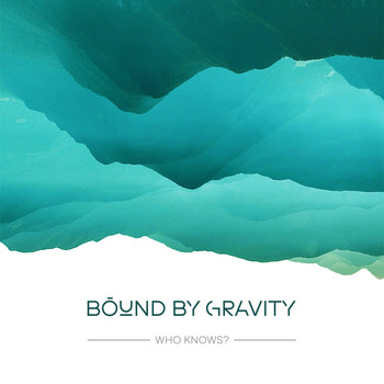 Bound by Gravity - Who Knows