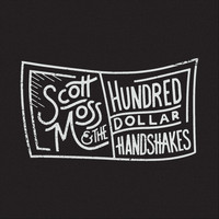 Scott Moss - Scott Moss and the $100 Handshakes (Explicit)