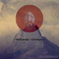 Los Esquimales - Minuendo / Chinesko