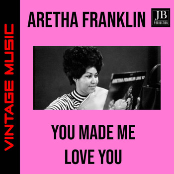 Aretha Franklin - You Made Me Love You