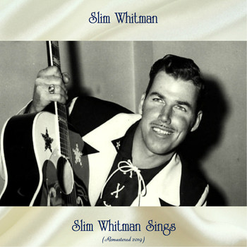 Slim Whitman - Slim Whitman Sings (Remastered 2019)