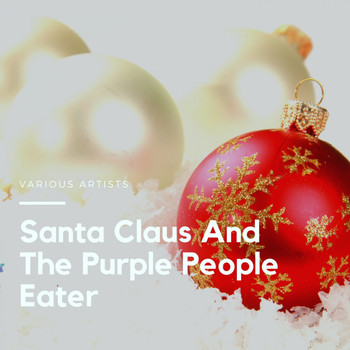 Various Artists - Santa Claus And The Purple People Eater