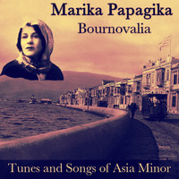 Marika Papagika - Bournovalia: Tunes and Songs of Asia Minor