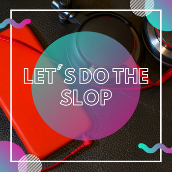 Various Artists - Let's Do the Slop