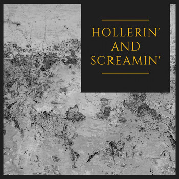 Various Artists - Hollerin' and Screamin'