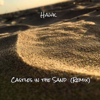 Hawk - Castles in the Sand (Remix)