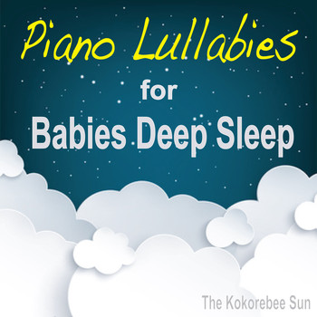 The Kokorebee Sun - Piano Lullabies for Babies Deep Sleep