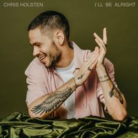 Chris Holsten - I'll Be Alright