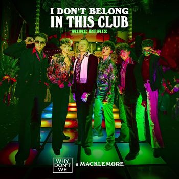 Why Don't We & Macklemore - I Don't Belong In This Club (MIME Remix)