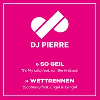 DJ Pierre - So Geil / Wettrennen