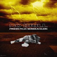 Frizzo - No Drill (feat. Serious Klein) (Explicit)