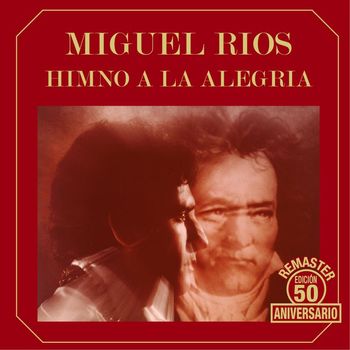 Miguel Rios - Himno a la alegría (50 Aniversario Remaster)