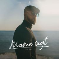 Ciro - Mama sagt (Explicit)