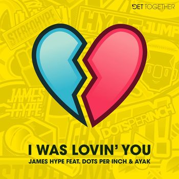 James Hype - I Was Lovin' You  (feat. Dots Per Inch & Ayak)
