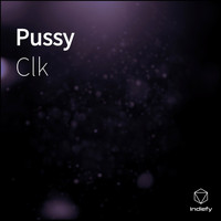 CLK - Pussy (Explicit)