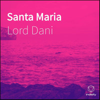 Lord Dani - Santa Maria