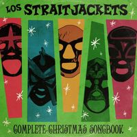 Los Straitjackets - Complete Christmas Songbook