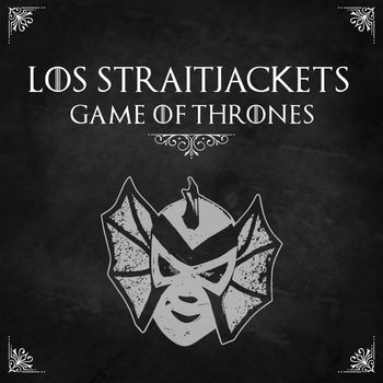 Los Straitjackets - Game of Thrones