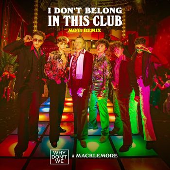 Why Don't We & Macklemore - I Don't Belong In This Club (MOTi Remix)