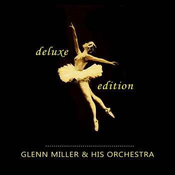 Glenn Miller & His Orchestra - Deluxe Edition