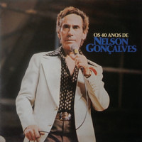 Nelson Gonçalves - Os 40 Anos de Nelson Gonçalves