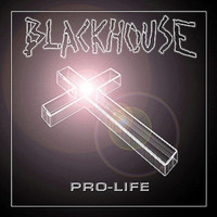 Blackhouse - Pro-Life