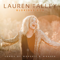 Lauren Talley - Glorious God: Songs of Worship and Wonder