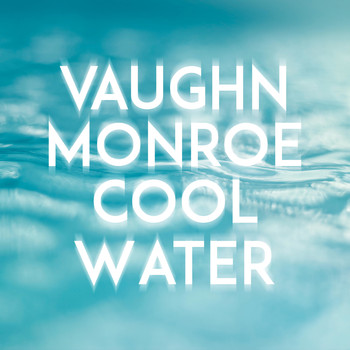 Vaughn Monroe - Cool Water