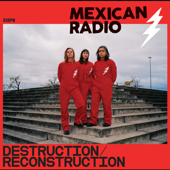 Mexican Radio - Destruction / Reconstruction
