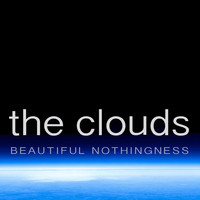 The Clouds - Beautiful Nothingness