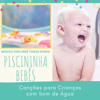 Bebês Mágicos - Piscininha Bebês - Música para Bebê Tomar Banho, Canções para Crianças com Som de Água