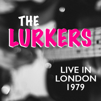 The Lurkers - Live In London The Lurkers 1979