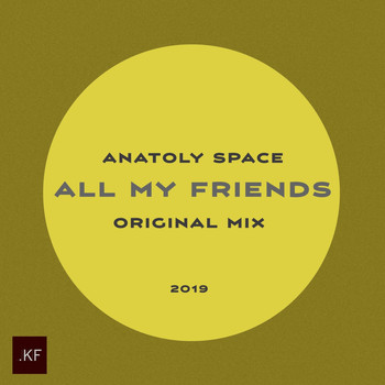 Anatoly Space - All My Friends