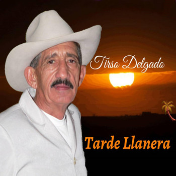 Tirso Delgado - Tarde Llanera