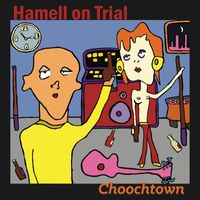 Hamell On Trial - Choochtown (20th Anniversary Edition) (Explicit)