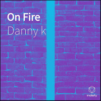 Danny K - On Fire