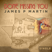 James P Martin - Done Missing You