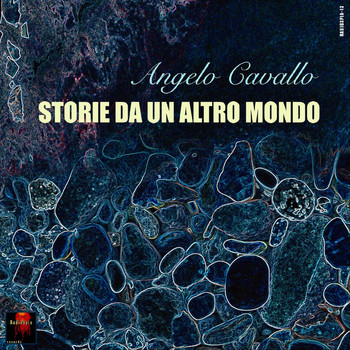 Angelo Cavallo - Storie da un altro mondo