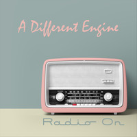 A Different Engine - Radio On