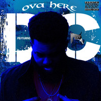 D.C. - Ova Here (feat. P B X) (Explicit)