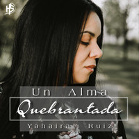 Yahaira Ruiz - Un Alma Quebrantada