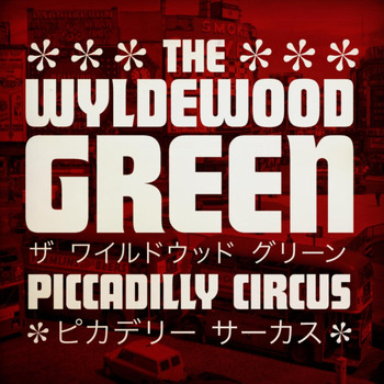 The Wyldewood Green - Piccadilly Circus (Explicit)