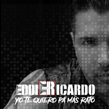 Eddie Ricardo - Yo Te Quiero Pa' Más Rato