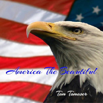 Tom Tomoser - America the Beautiful