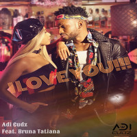 Adi Cudz - I Love You (feat. Bruna Tatiana)