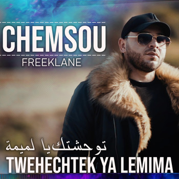 Chemsou Freeklane - Twehechtek Ya Lemima